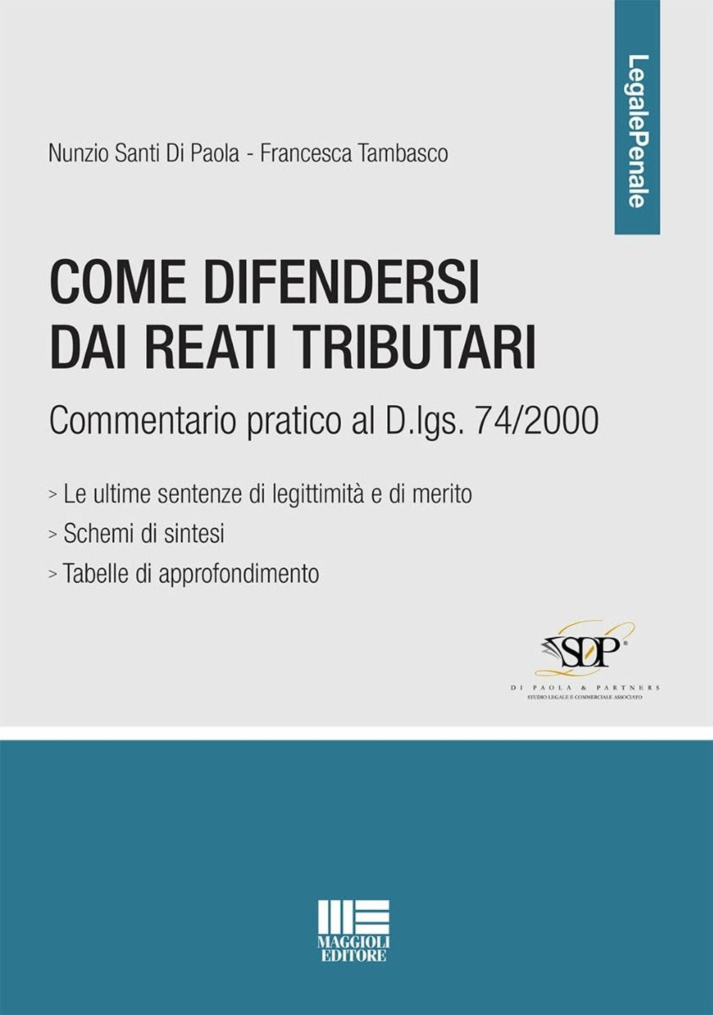 Come difendersi dai reati tributari. Commentario pratico al D.lgs. 74/2000