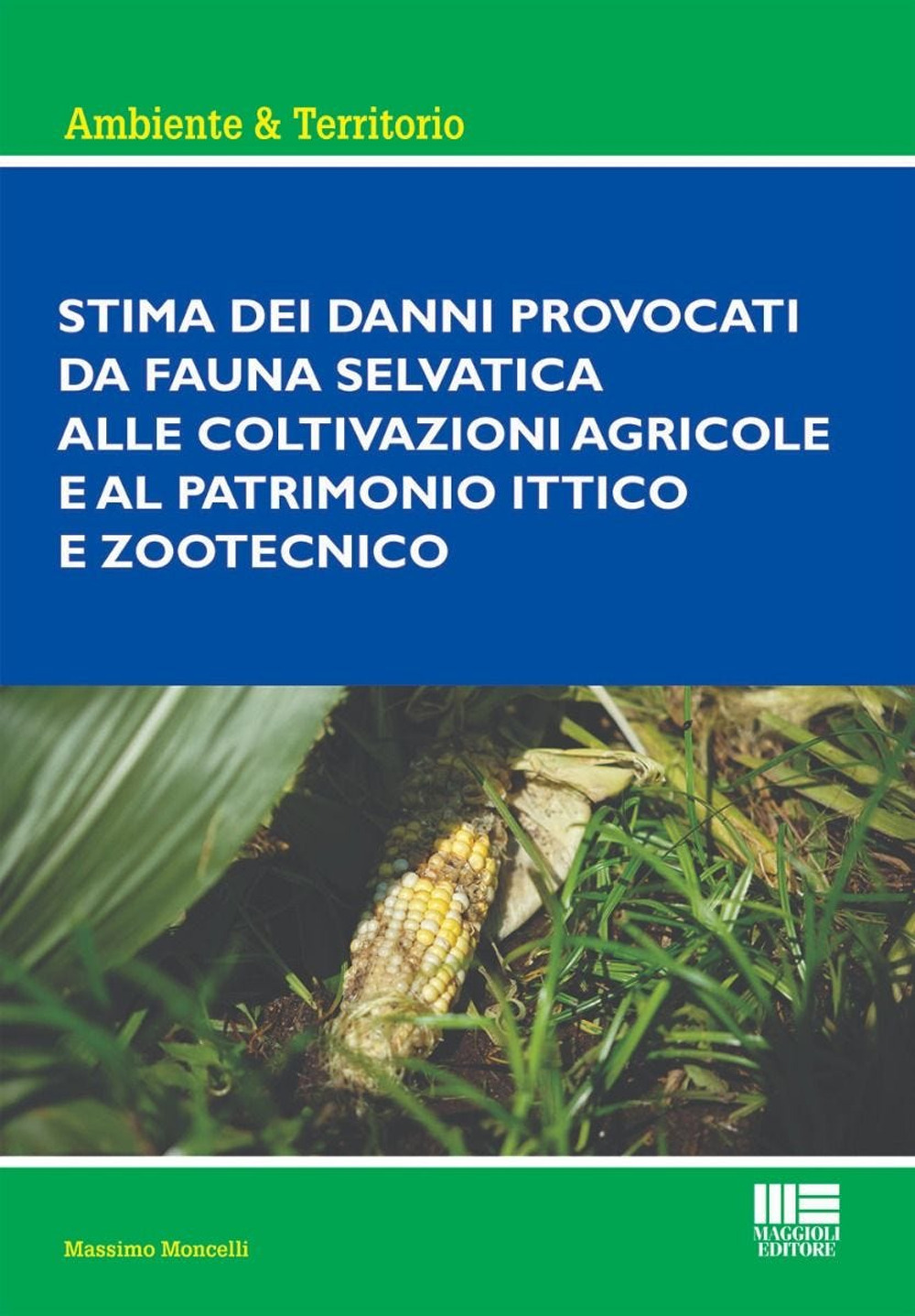 Stima dei danni provocati dalla fauna selvatica alle coltivazioni agricole e al patrimonio ittico e zootecnico