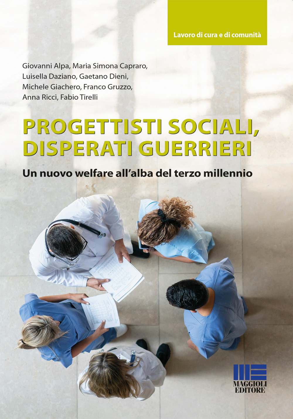 Progettisti sociali, disperati guerrieri. Un nuovo welfare all'alba del terzo millennio