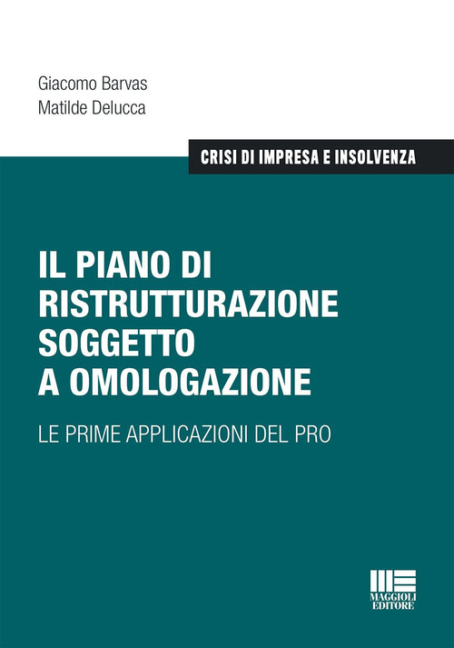 Il piano di ristrutturazione soggetto a omologazione. Le prime applicazioni del PRO