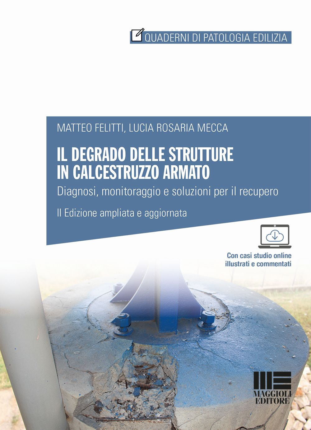 Il degrado delle strutture in calcestruzzo armato. Diagnosi, monitoraggio e soluzioni per il recupero