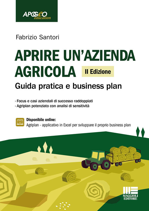 Aprire un'azienda agricola. Guida pratica e business plan. Con espansione online