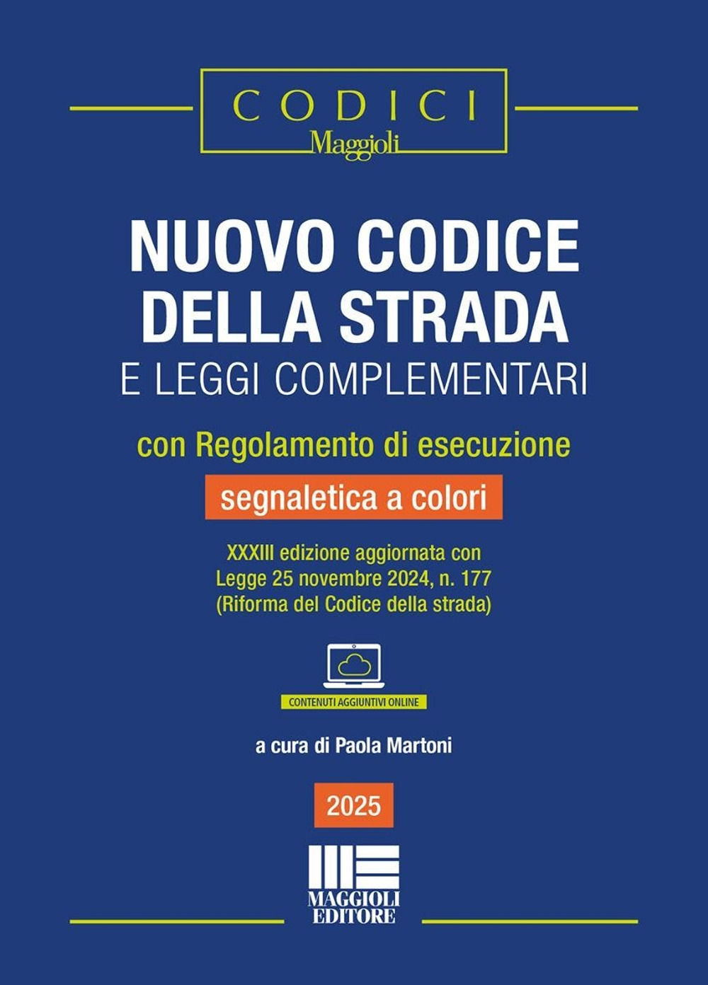 Nuovo codice della strada e leggi complementari con Regolamento di esecuzione e segnaletica a colori (2025). Edizione aggiornata con Legge 25 novembre 2024, n. 177 (riforma Codice della strada). Con contenuti aggiuntivi online