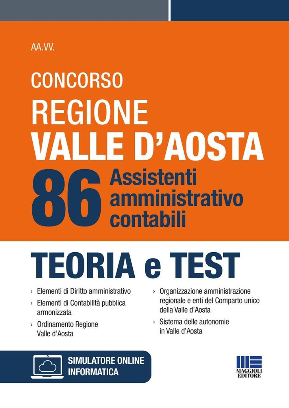 Concorso regione Valle D'Aosta. 86 sssistenti amministrativo-contabili. Teoria e test. Con simulatore di quiz