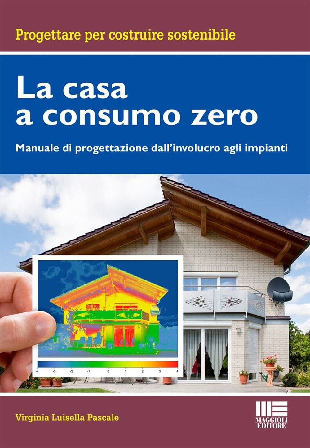La casa a consumo Zero. Manuale di progettazione dall'involucro agli impianti