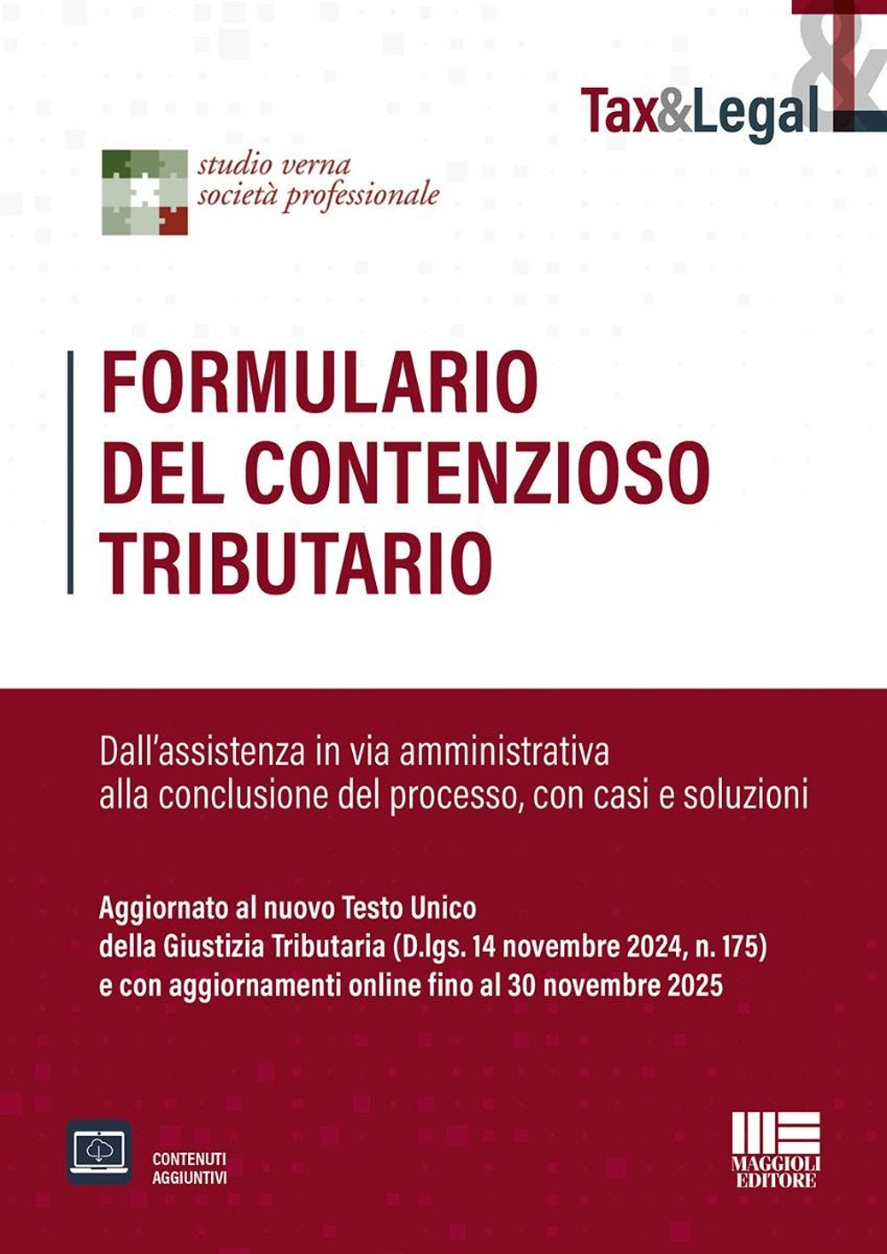 Formulario del contenzioso tributario. Dall'assistenza in via amministrativa alla conclusione del processo, con casi e soluzioni. Aggiornato al nuovo Testo Unico della Giustizia Tributaria (D.lgs. 14 novembre 2024, n. 175) e con aggiornamenti online fino 