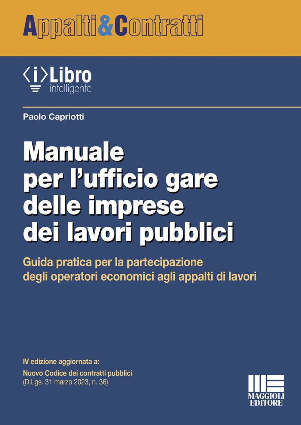 Manuale per l'ufficio gare delle imprese dei lavori pubblici. Guida pratica per la partecipazione degli operatori economici agli appalti di lavori