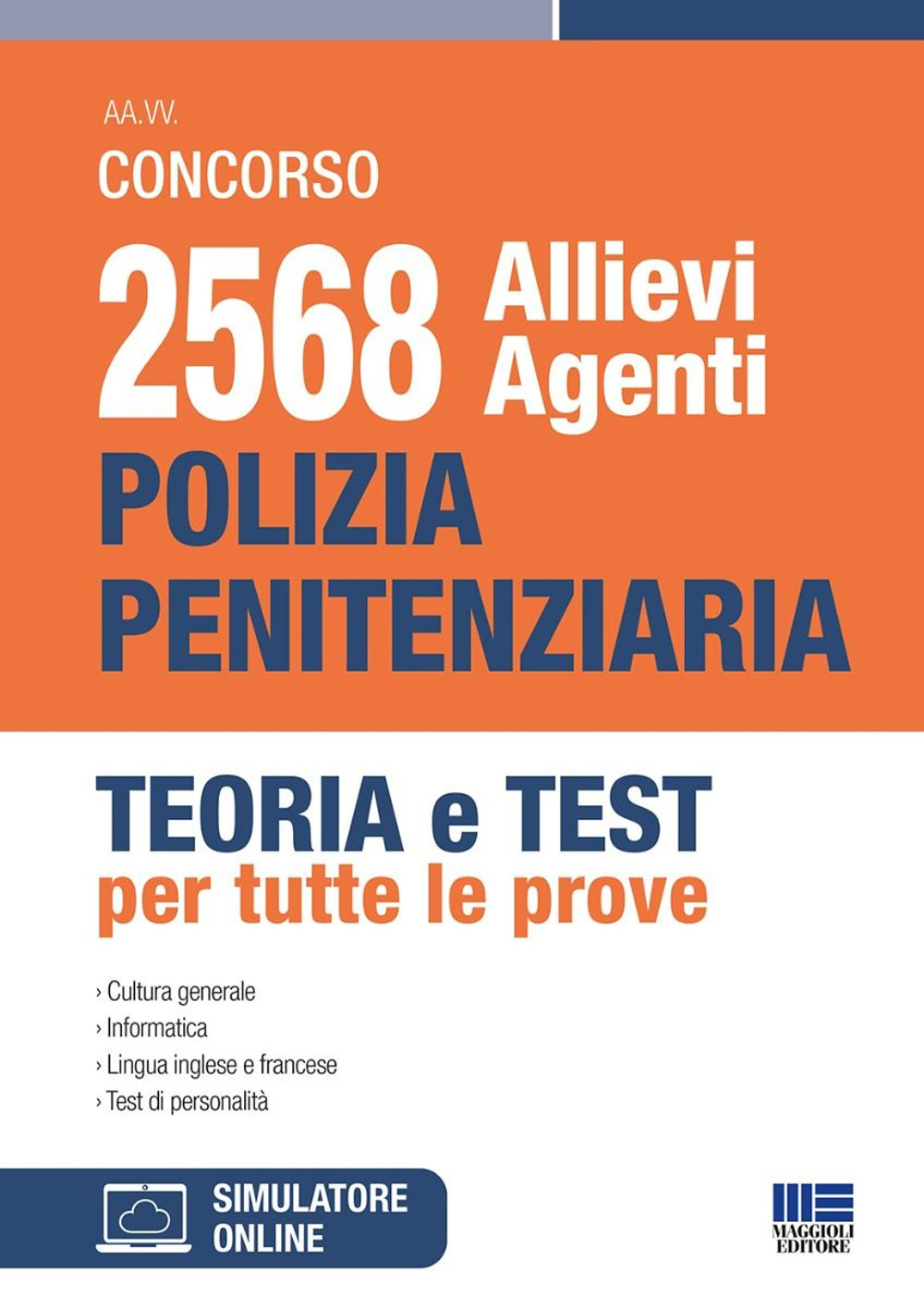 Concorso 2568 allievi Agenti Polizia Penitenziaria. Teoria e test per tutte le prove. Con software di simulazione