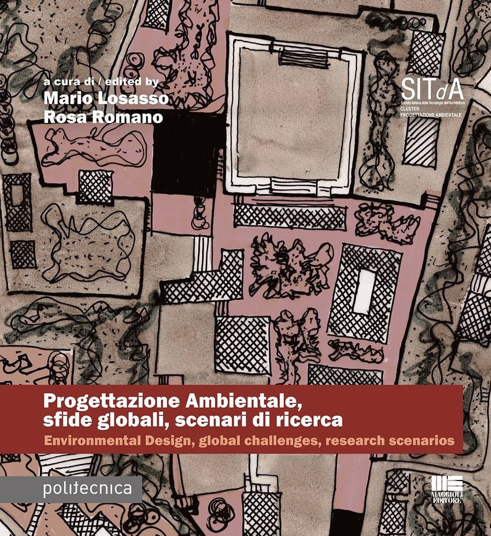 Progettazione ambientale, sfide globali, scenari di ricerca. Contributi alla ricerca del Cluster Progettazione Ambientale della Società Italiana della Tecnologia dell'Architettura