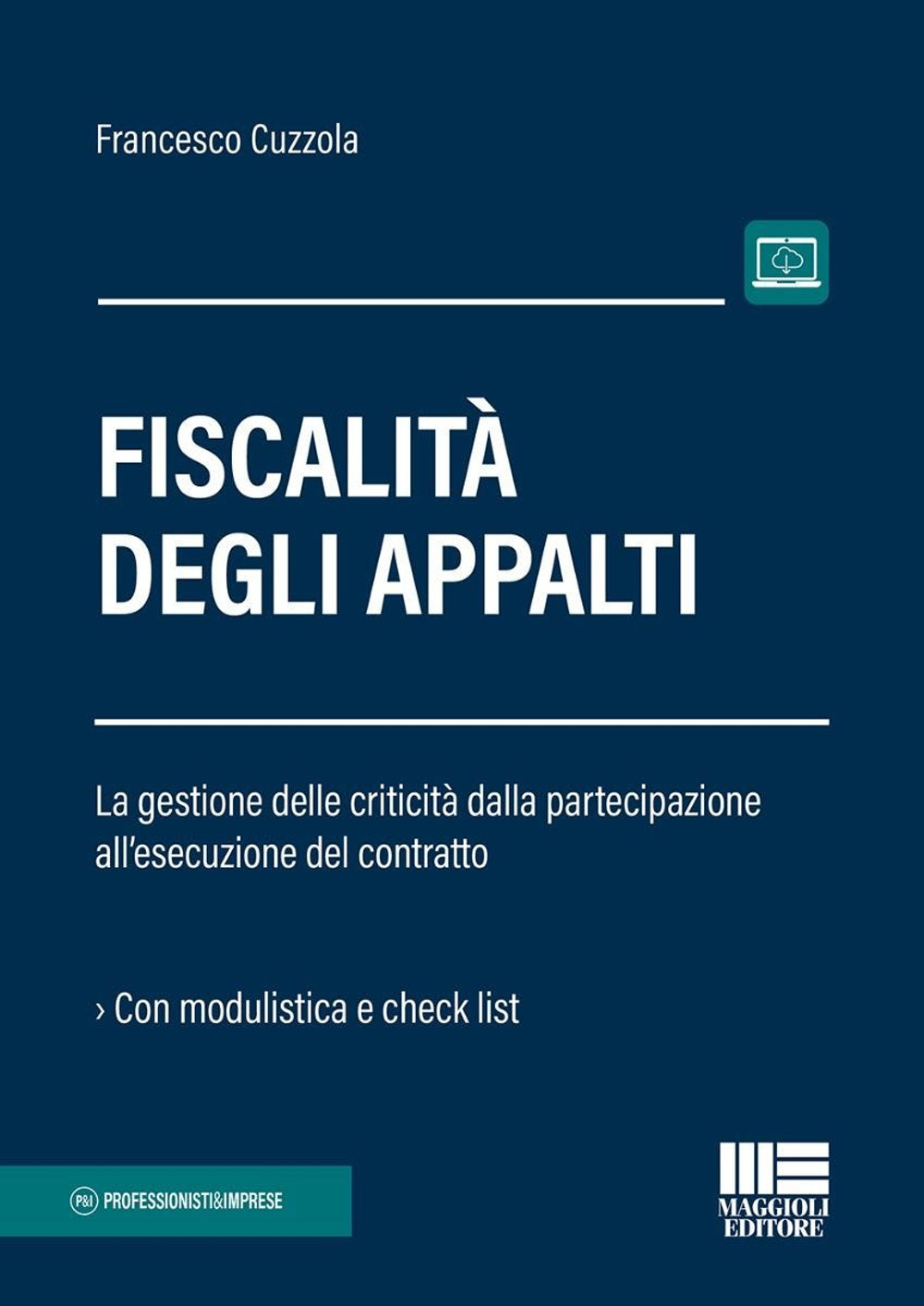 Fiscalità degli appalti. La gestione delle criticità dalla partecipazione all'esecuzione del contratto. Con espansione online