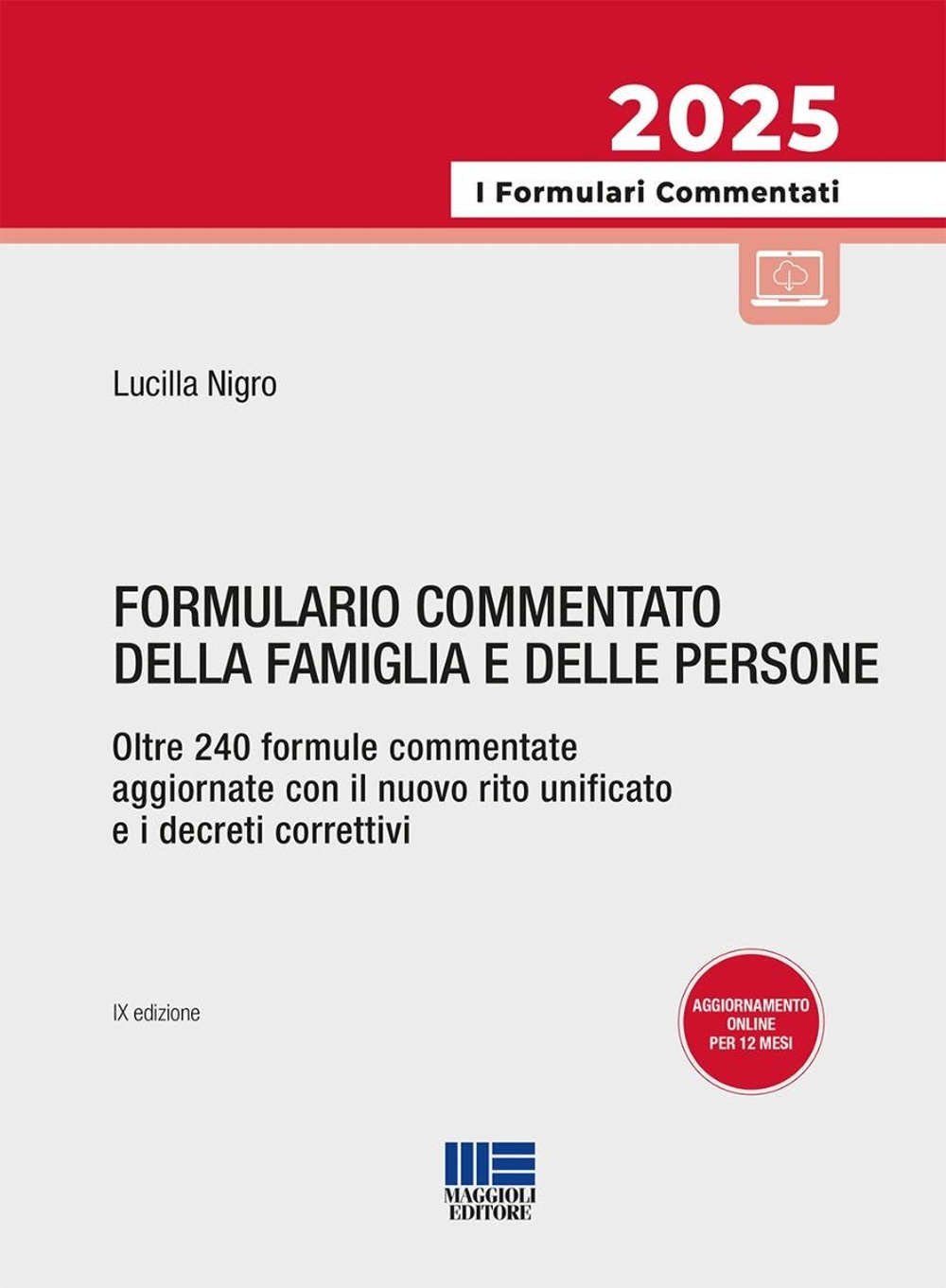 Formulario commentato della famiglia e delle persone. Oltre 240 formule commentate aggiornate con il nuovo rito unificato e i decreti correttivi. Con formulario online personalizzabile