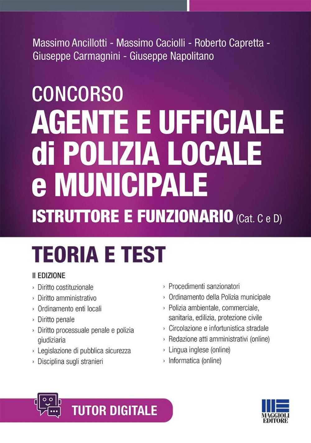 Concorso agente e ufficiale di Polizia locale e municipale. Istruttore e funzionario (Cat. C e D). Teoria e test. Con tutor digitale
