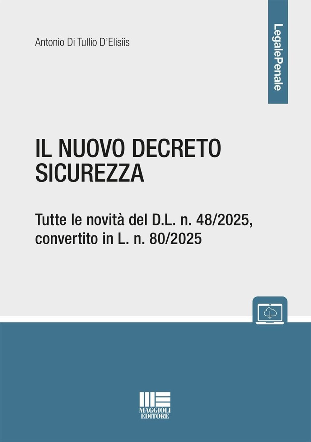 Il nuovo decreto sicurezza. Tutte le novità del D.L. n. 48/2025, convertito in L. n. 80/2025. Con espansione online
