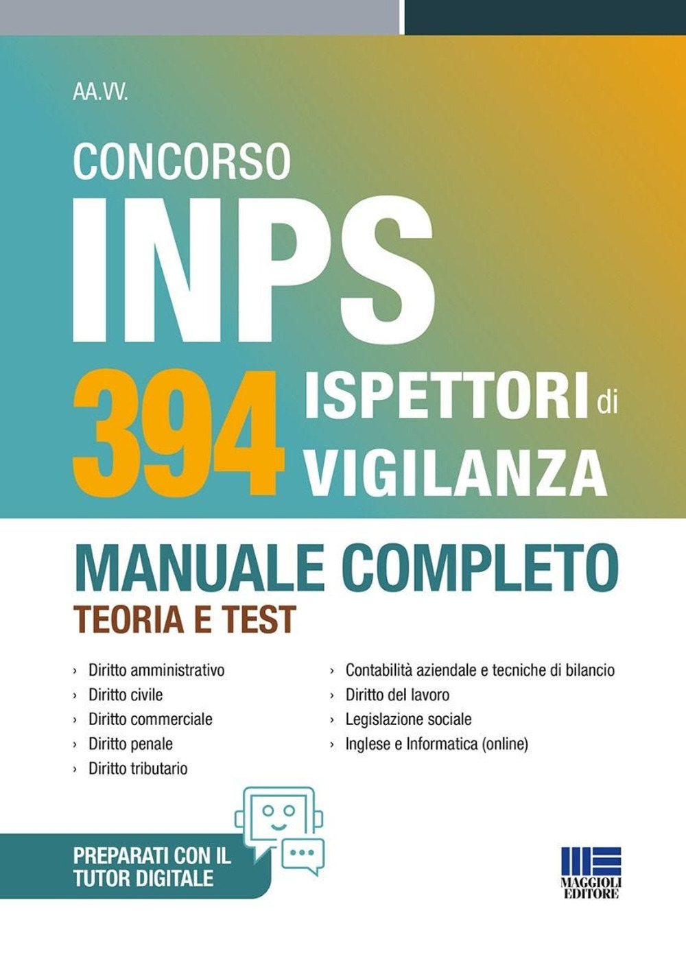 Concorso INPS 394 ispettori di vigilanza 2025. Manuale completo - teoria e test. Con software di simulazione