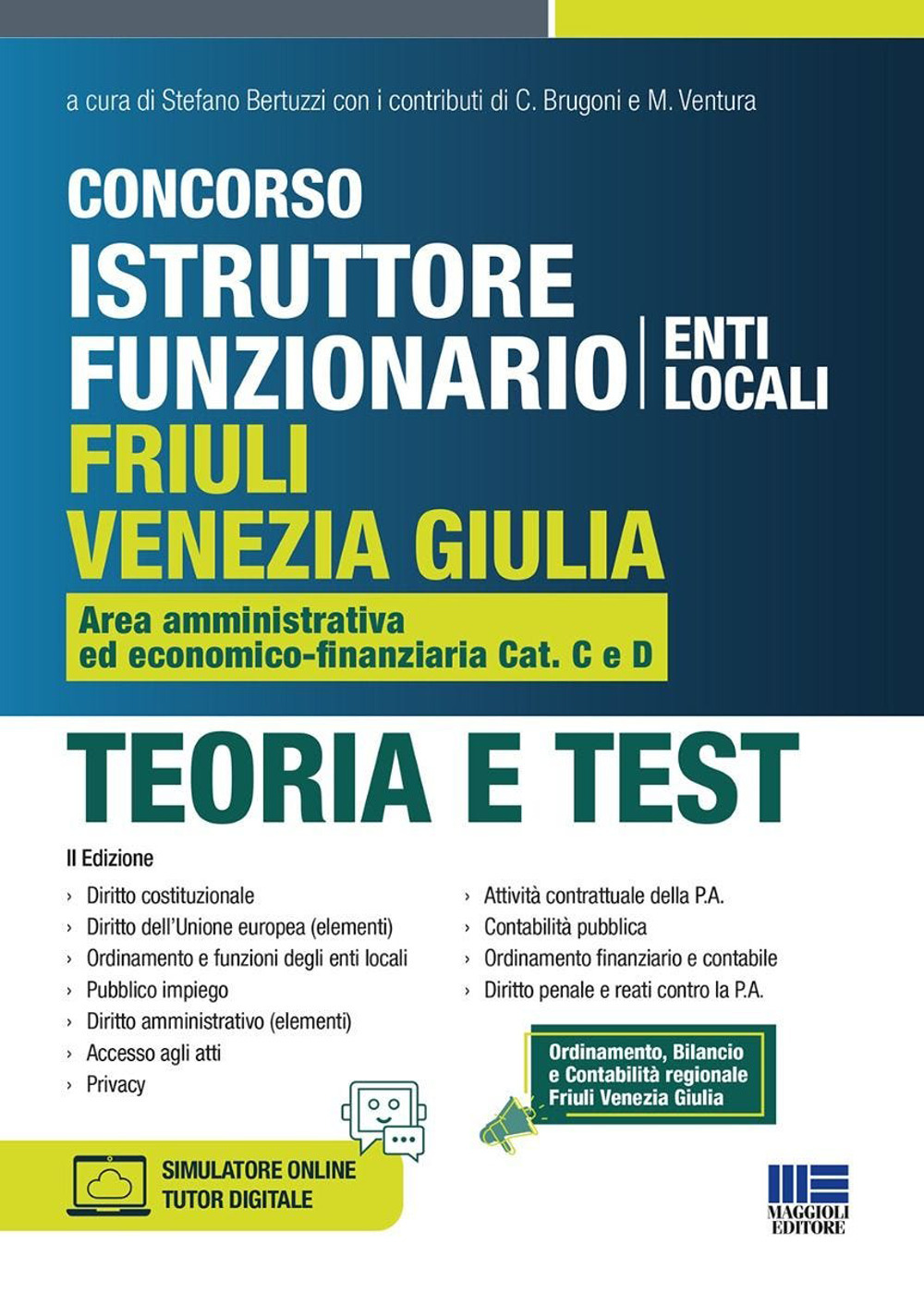 Concorso istruttore funzionario Friuli Venezia Giulia. Area amministrativa ed economico-finanziaria Cat. C e D. Teoria e test. Con simulatore online. Con tutor digitale