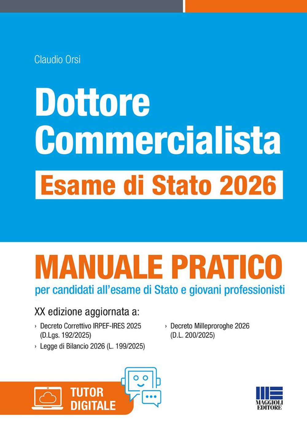 Dottore commercialista. Esame di Stato 2026. Manuale pratico per candidati all'esame di Stato e giovani professionisti. Con tutor digitale