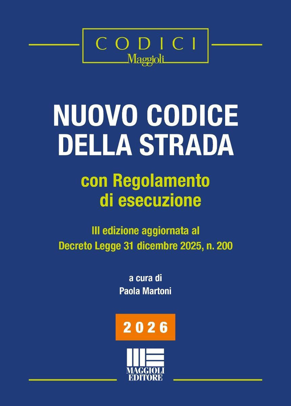 Nuovo codice della strada. Con regolamento di esecuzione. Edizione aggiornata Decreto Legge 31 Dicembre 2025, n.200