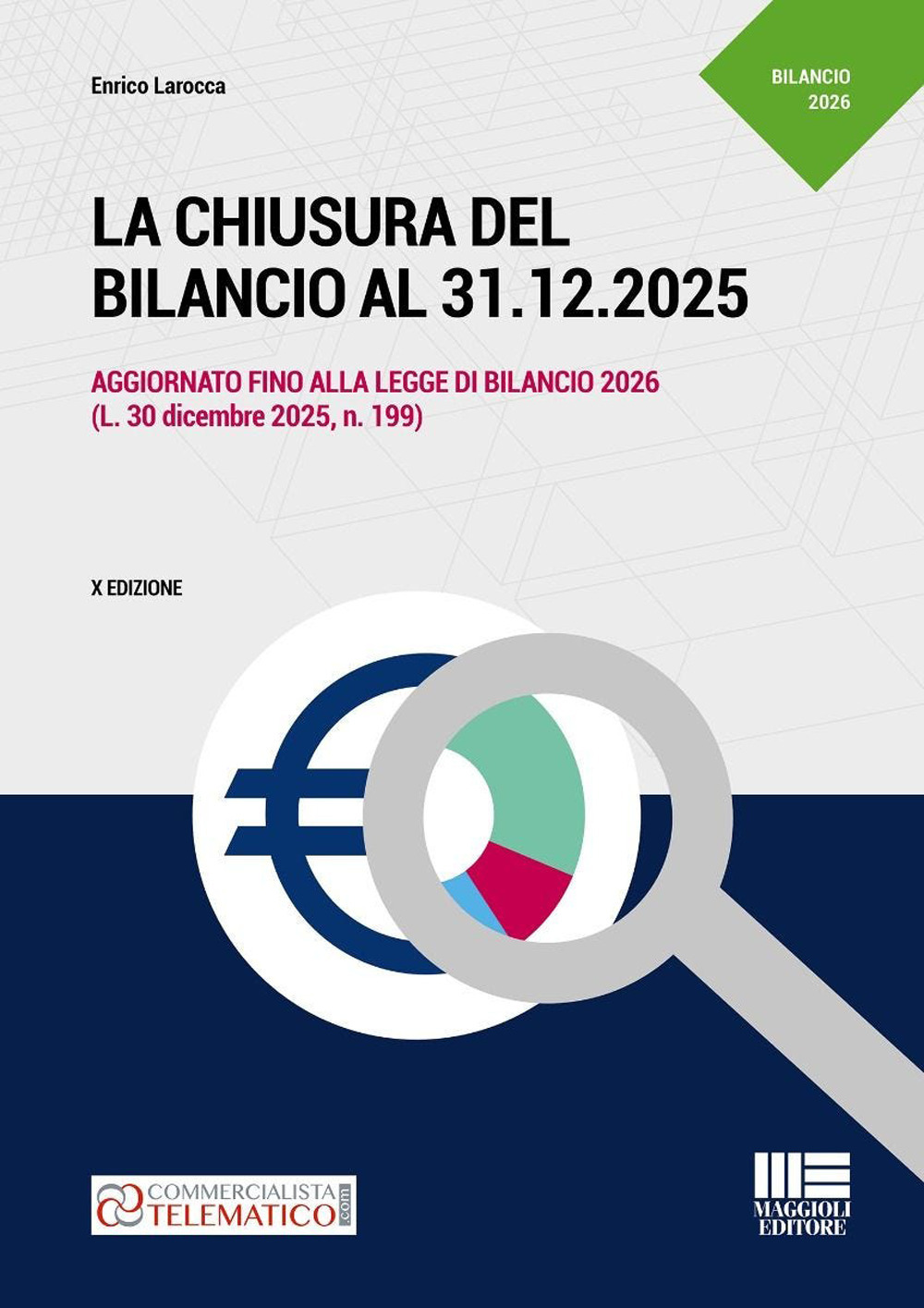La chiusura del bilancio al 31.12.2025. Aggiornato fino alla legge di Bilancio 2026 (L. 30 dicembre 2025, n. 199)