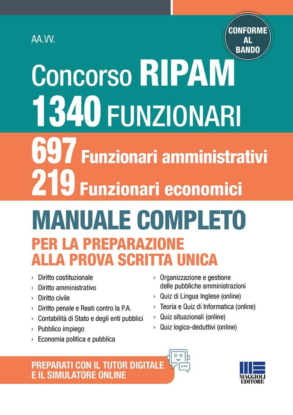Concorso RIPAM 1340 funzionari, 697 funzionari amministrativi e 219 funzionari economici. Manuale completo per la preparazione alla prova scritta unica. Conforme al bando. Con simulatore online. Con tutor digitale