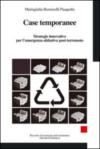 Case temporanee. Strategie innovative per l'ermergenza abitativa post-terremoto
