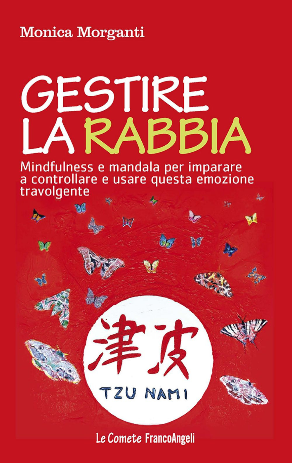 Gestire la rabbia. Mindfulness e mandala per imparare a controllare e usare questa emozione travolgente