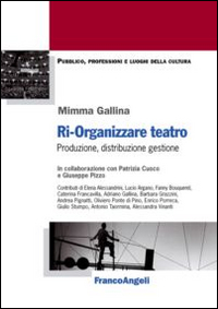 Ri-organizzare teatro. Produzione, distribuzione, gestione