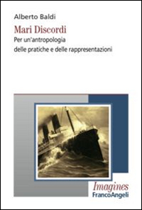 Mari discordi. Per un'antropologia delle pratiche e delle rappresentazioni