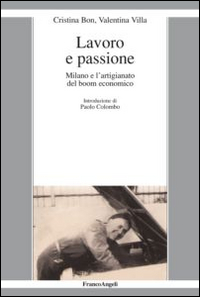 Lavoro e passione. Milano e l'artigianato del boom economico