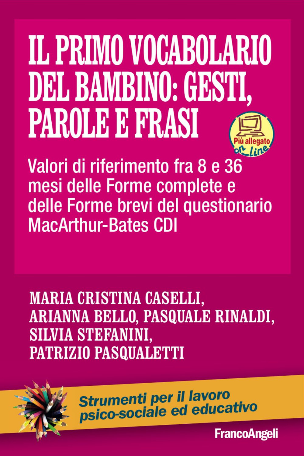 Il primo vocabolario del bambino: gesti, parole e frasi. Valori di riferimento fra 8 e 36 mesi delle forme complete e delle forme brevi del questionario MacArthur-Bates CDI