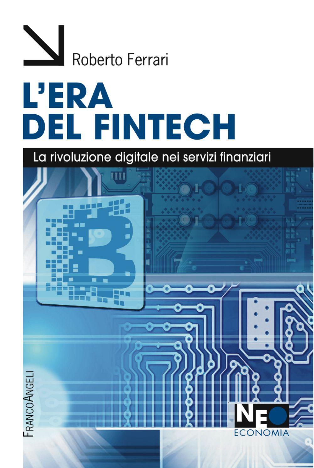 L'era del Fintech. La rivoluzione digitale nei servizi finanziari