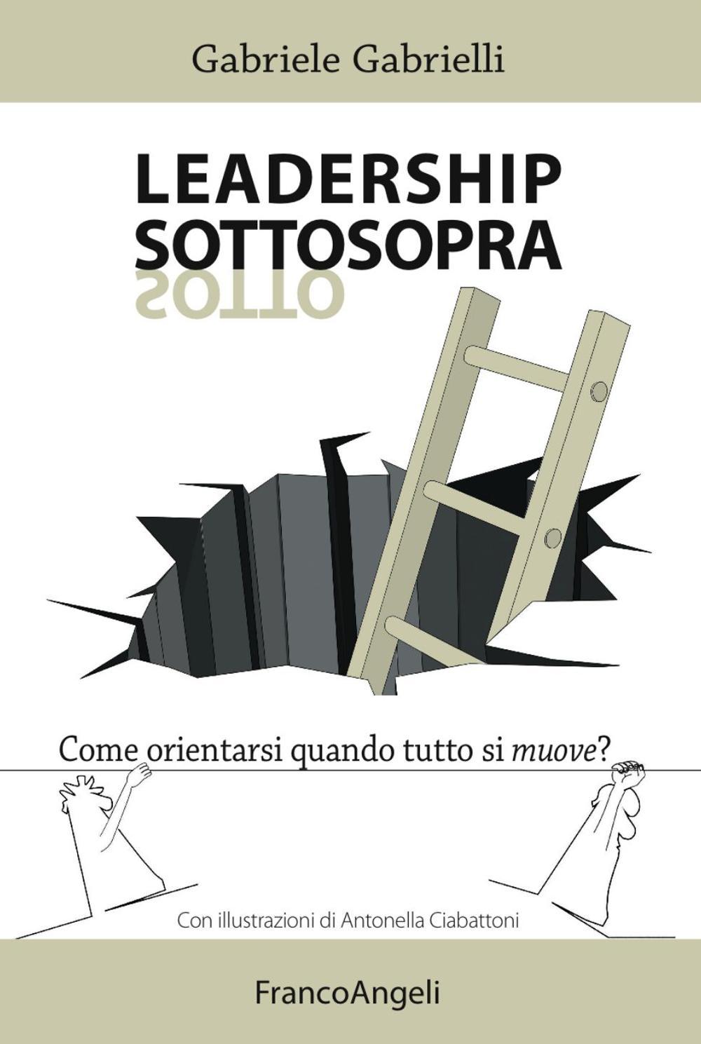 Leadership sottosopra. Come orientarsi quando tutto si muove?