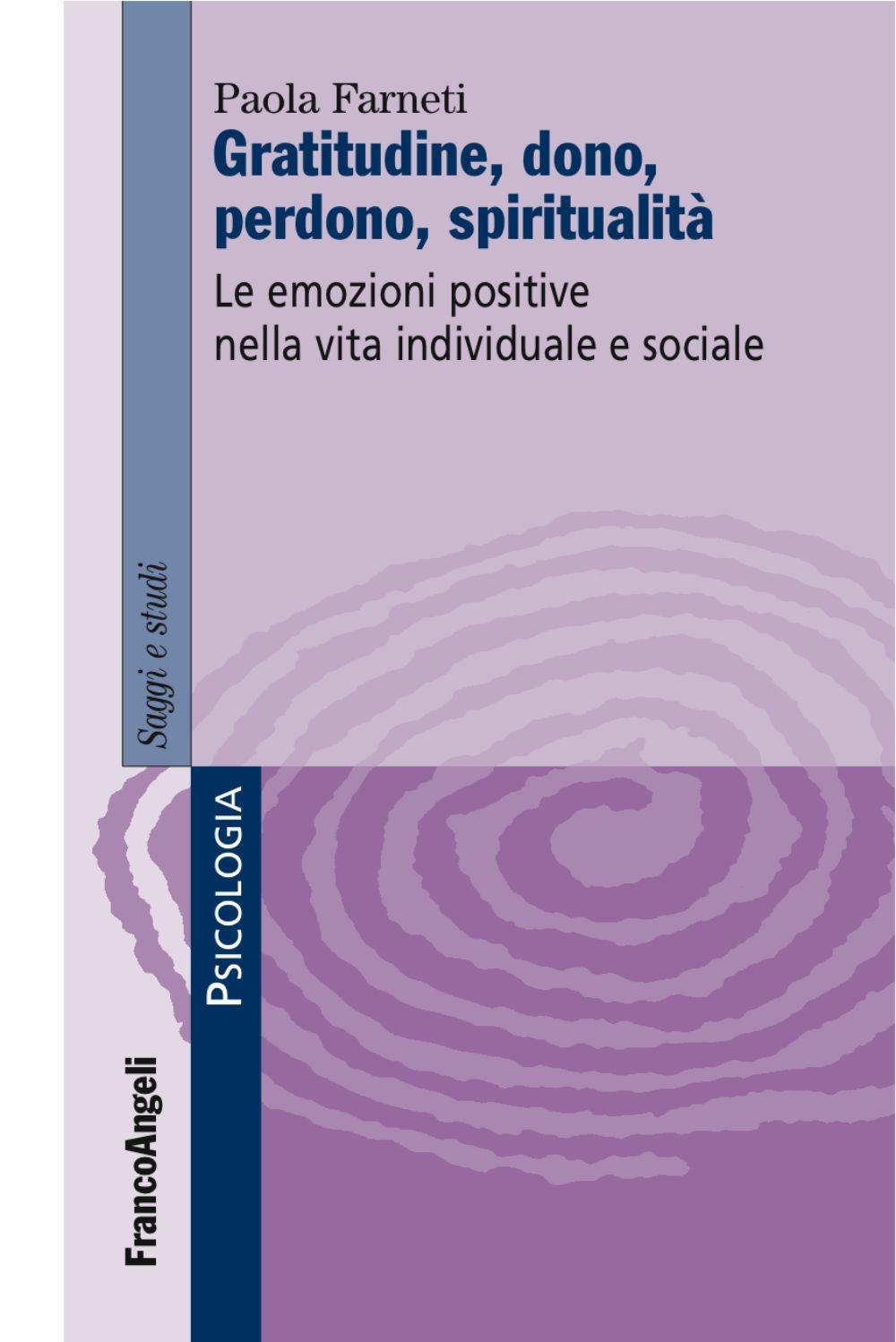 Gratitudine, dono, perdono, spiritualità. Le emozioni positive nella vita individuale e sociale