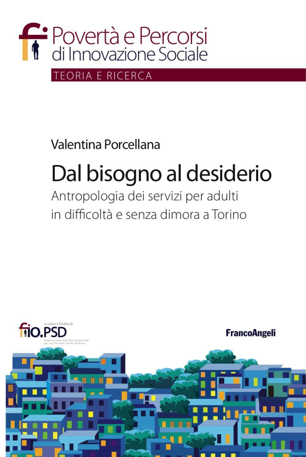 Dal bisogno al desiderio. Antropologia dei servizi per adulti in difficoltà e senza dimora a Torino