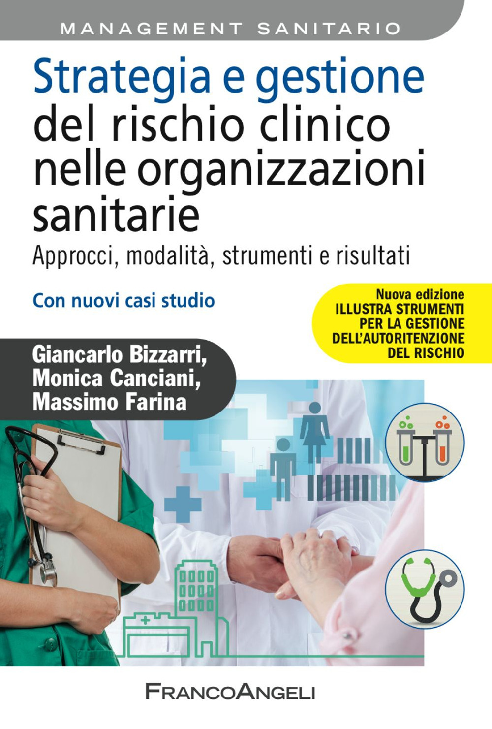 Strategia e gestione del rischio clinico nelle organizzazioni sanitarie. Approcci, modalità, strumenti e risultati. Con nuovi casi studio. Nuova ediz.