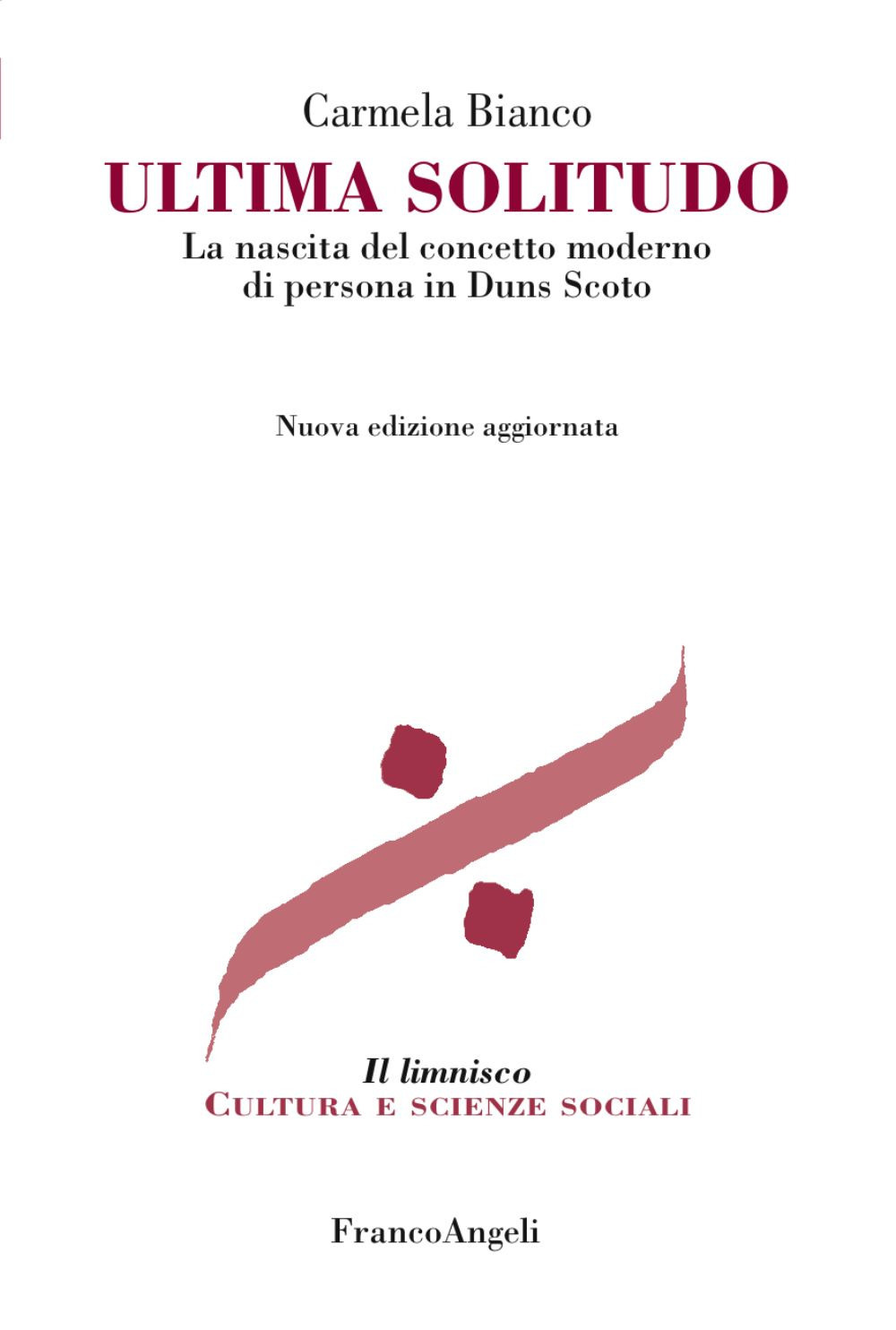 Ultima solitudo. La nascita del concetto moderno di persona in Duns Scoto. Nuova ediz.