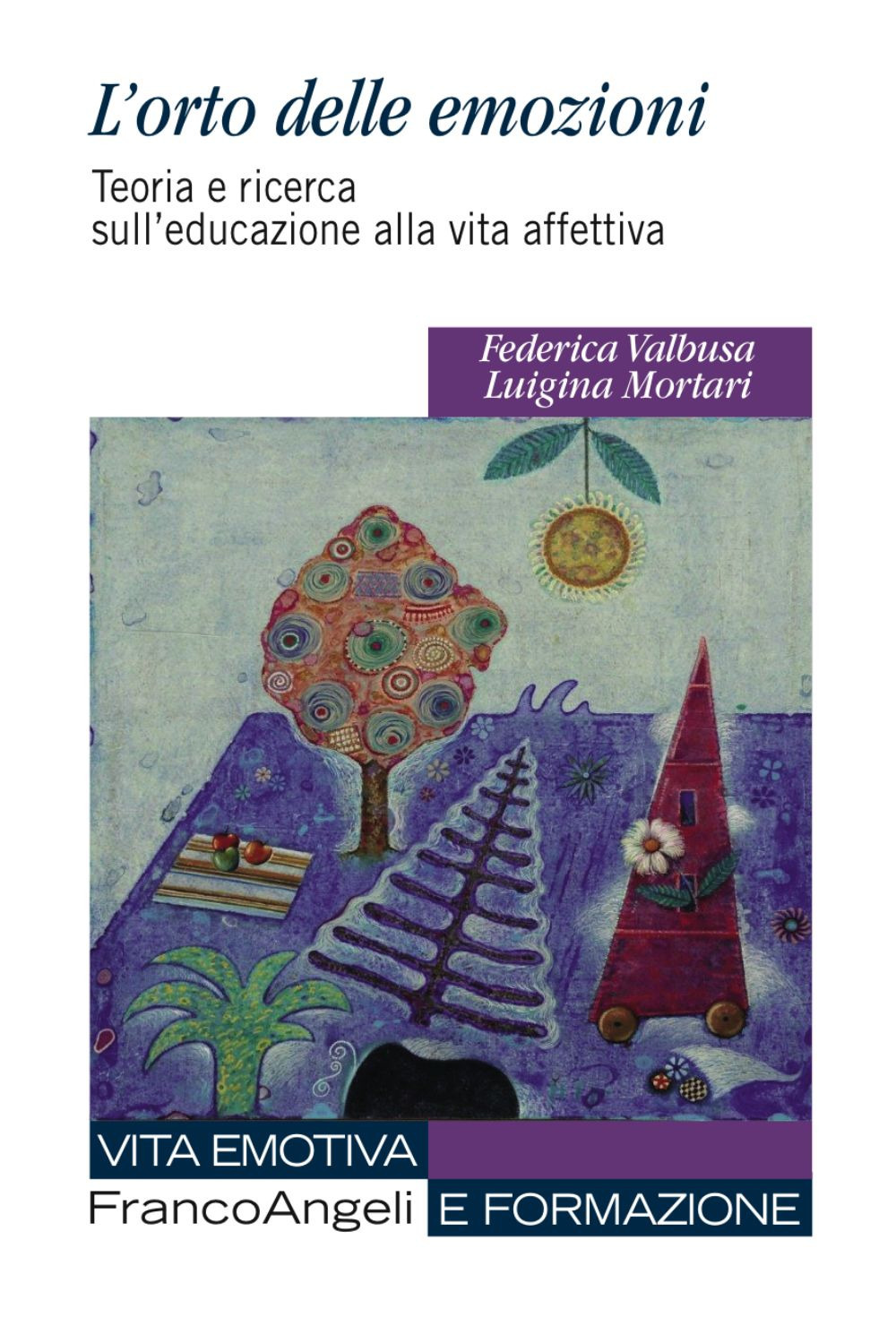 L'orto delle emozioni. Teoria e ricerca sull'educazione alla vita affettiva