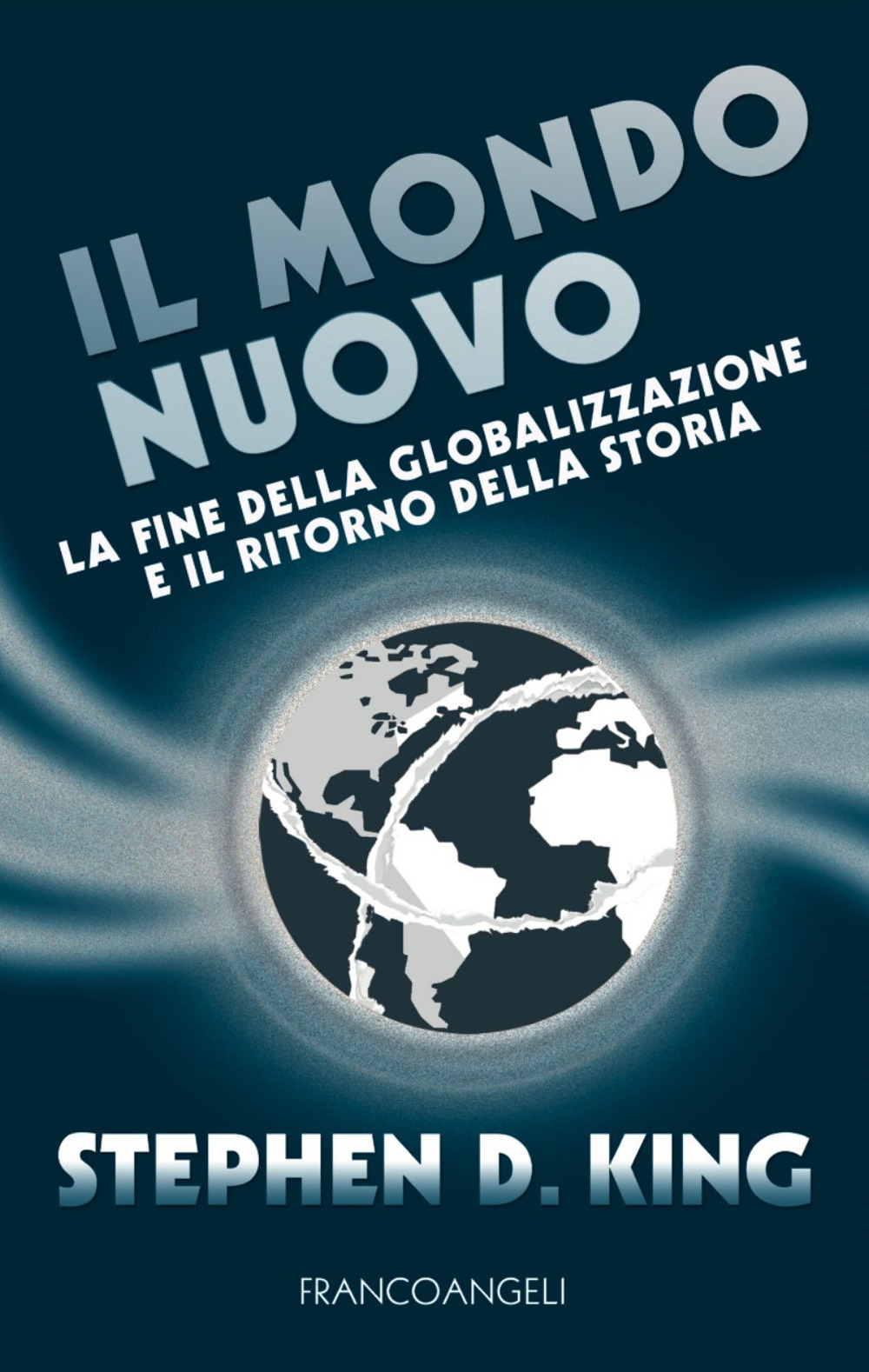 Il mondo nuovo. La fine della globalizzazione e il ritorno della storia