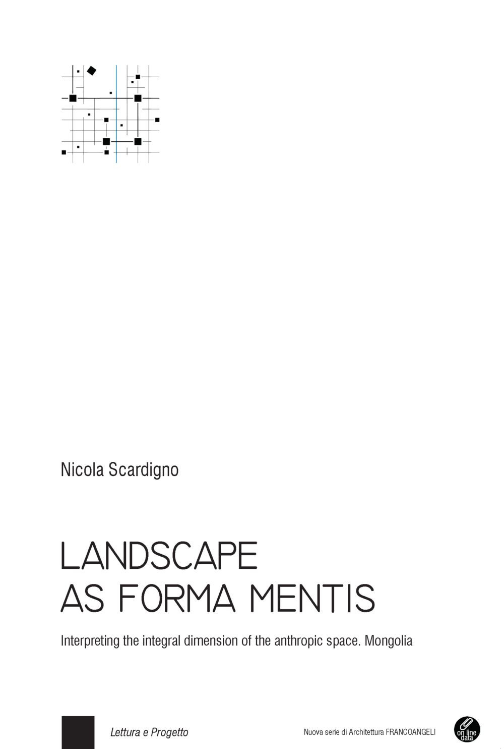 Landscape as forma mentis. Interpreting the integral dimension of the anthropic space. Mongolia. Con Contenuto digitale per download e accesso online