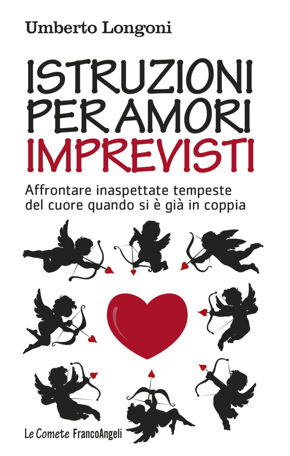 Istruzioni per amori imprevisti. Affrontare inaspettate tempeste del cuore quando si è già in coppia