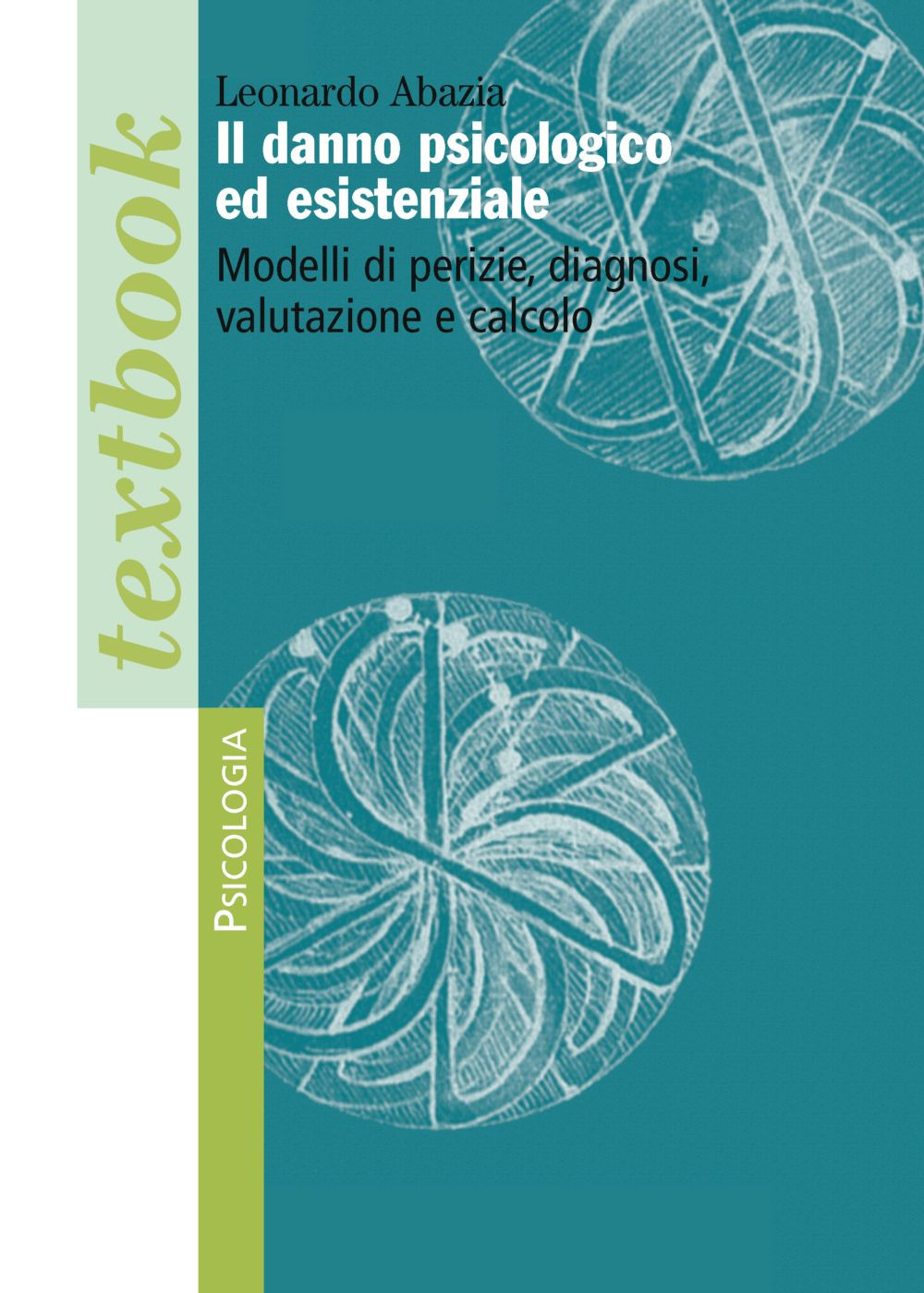 Il danno psicologico ed esistenziale. Modelli di perizie, diagnosi, valutazione e calcolo