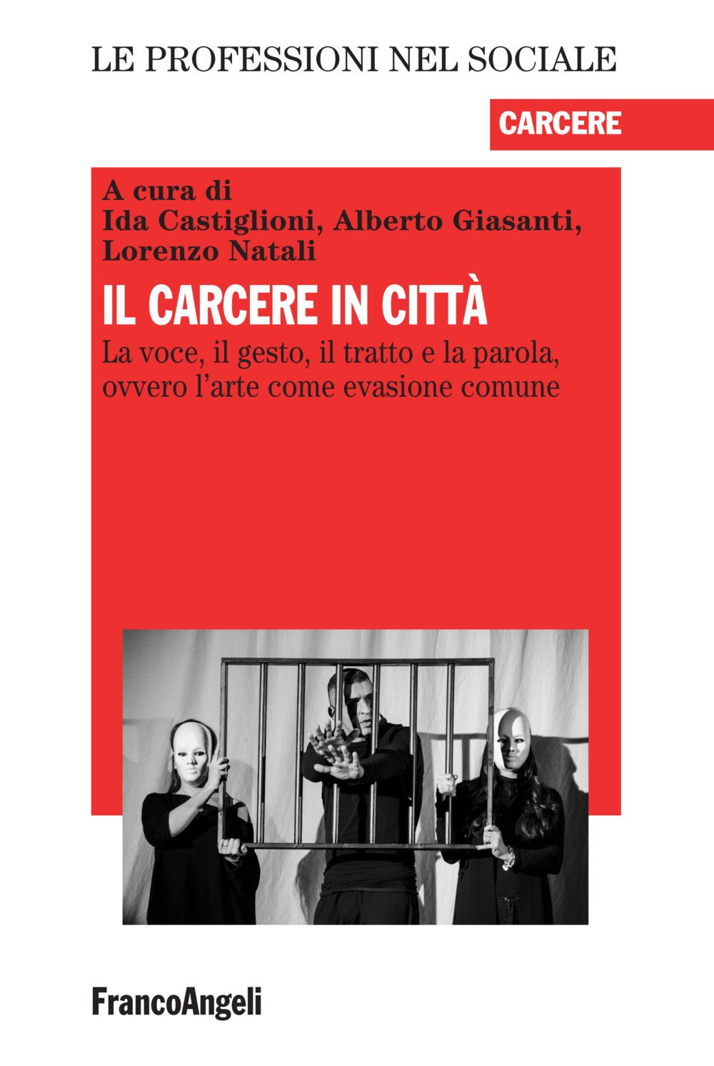 Il carcere in città. La voce, il gesto, il tratto e la parola, ovvero l'arte come evasione comune