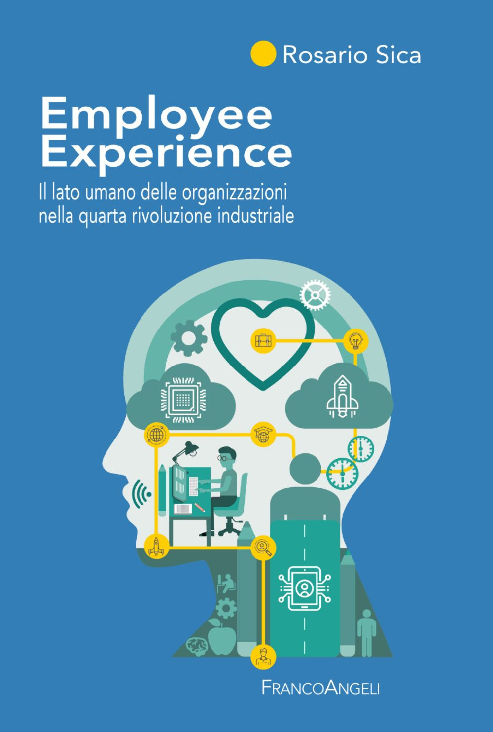 Employee Experience. Il lato umano delle organizzazioni nella quarta rivoluzione industriale