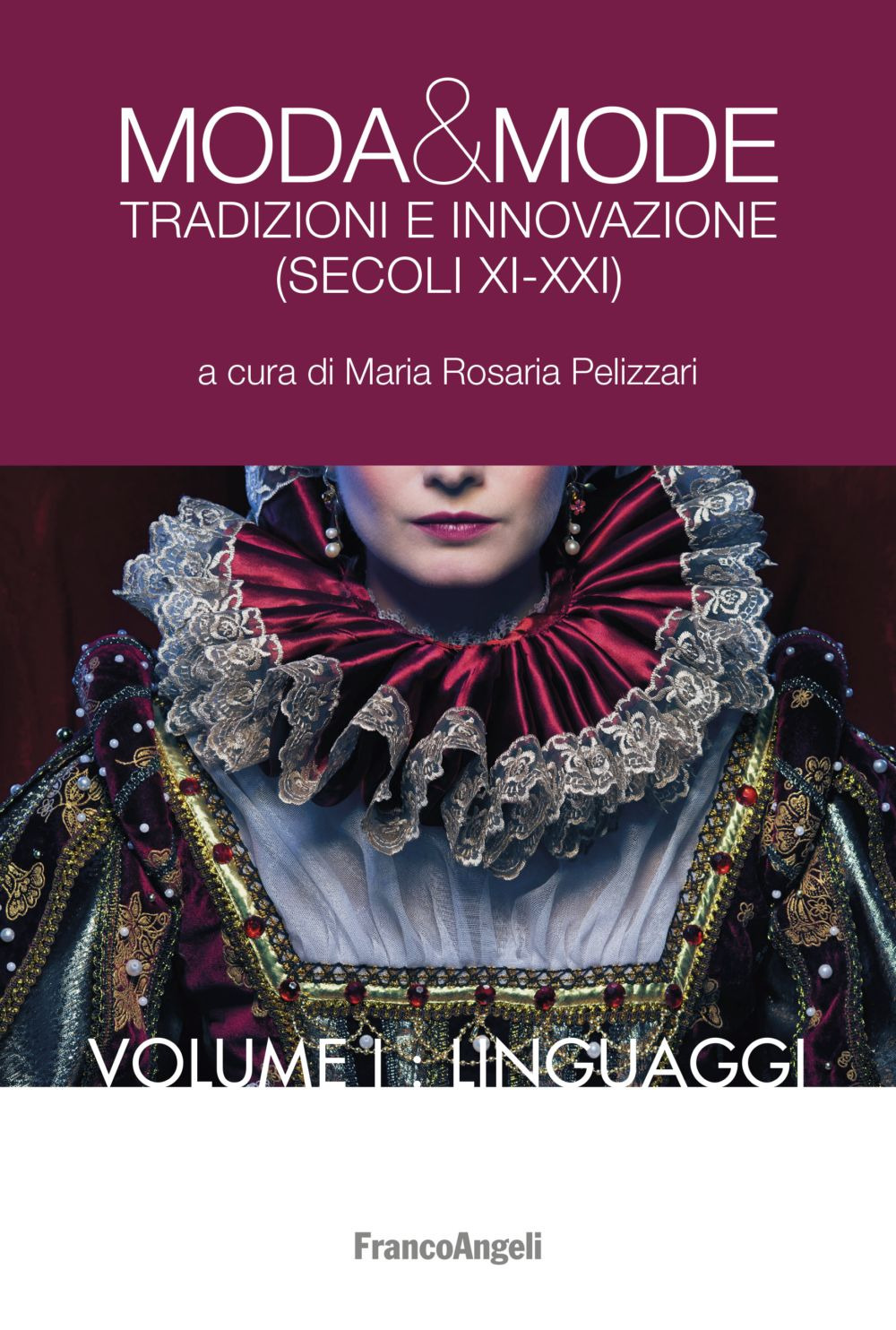Moda & mode. Tradizioni e innovazione (secoli XI-XXI). Vol. 1: Linguaggi