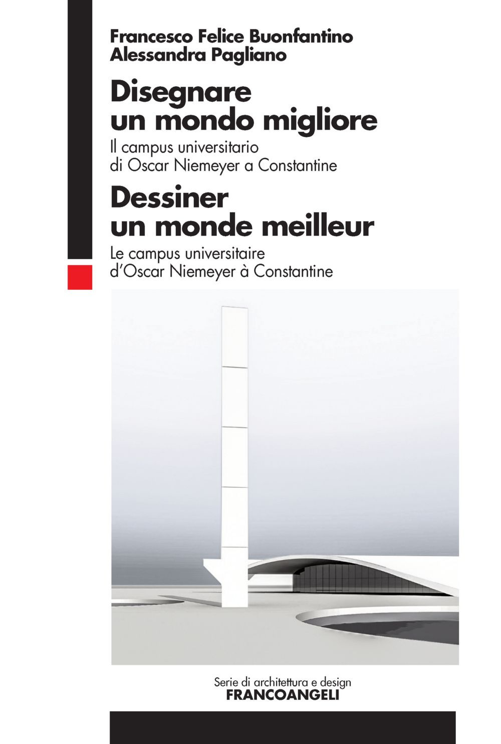 Disegnare un mondo migliore. Il campus universitario di Oscar Niemeyer a Constantine. Ediz. italiana e francese