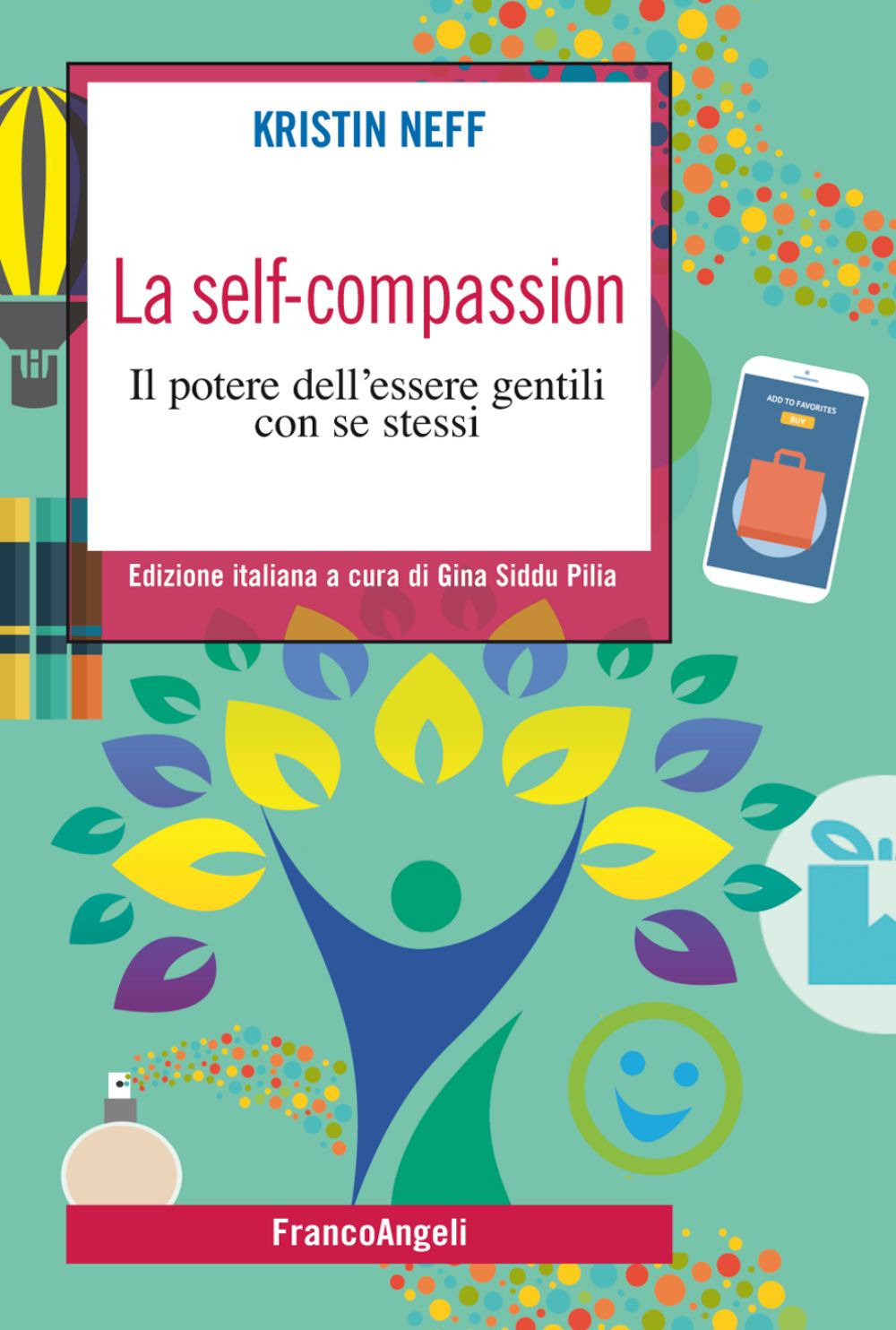 La self-compassion. Il potere dell'essere gentili con se stessi