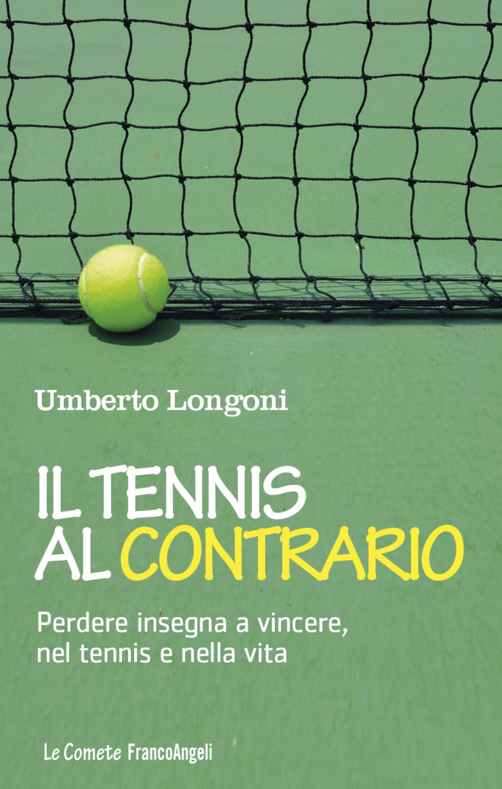 Il tennis al contrario. Perdere insegna a vincere, nel tennis e nella vita