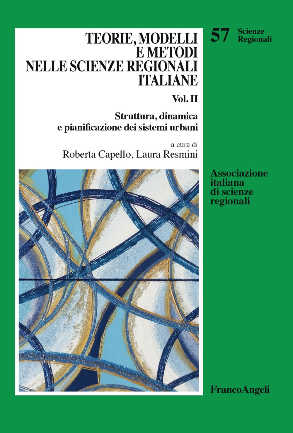Teorie, modelli e metodi nelle scienze regionali italiane. Vol. 2: Struttura, dinamica e pianificazione dei sistemi urbani