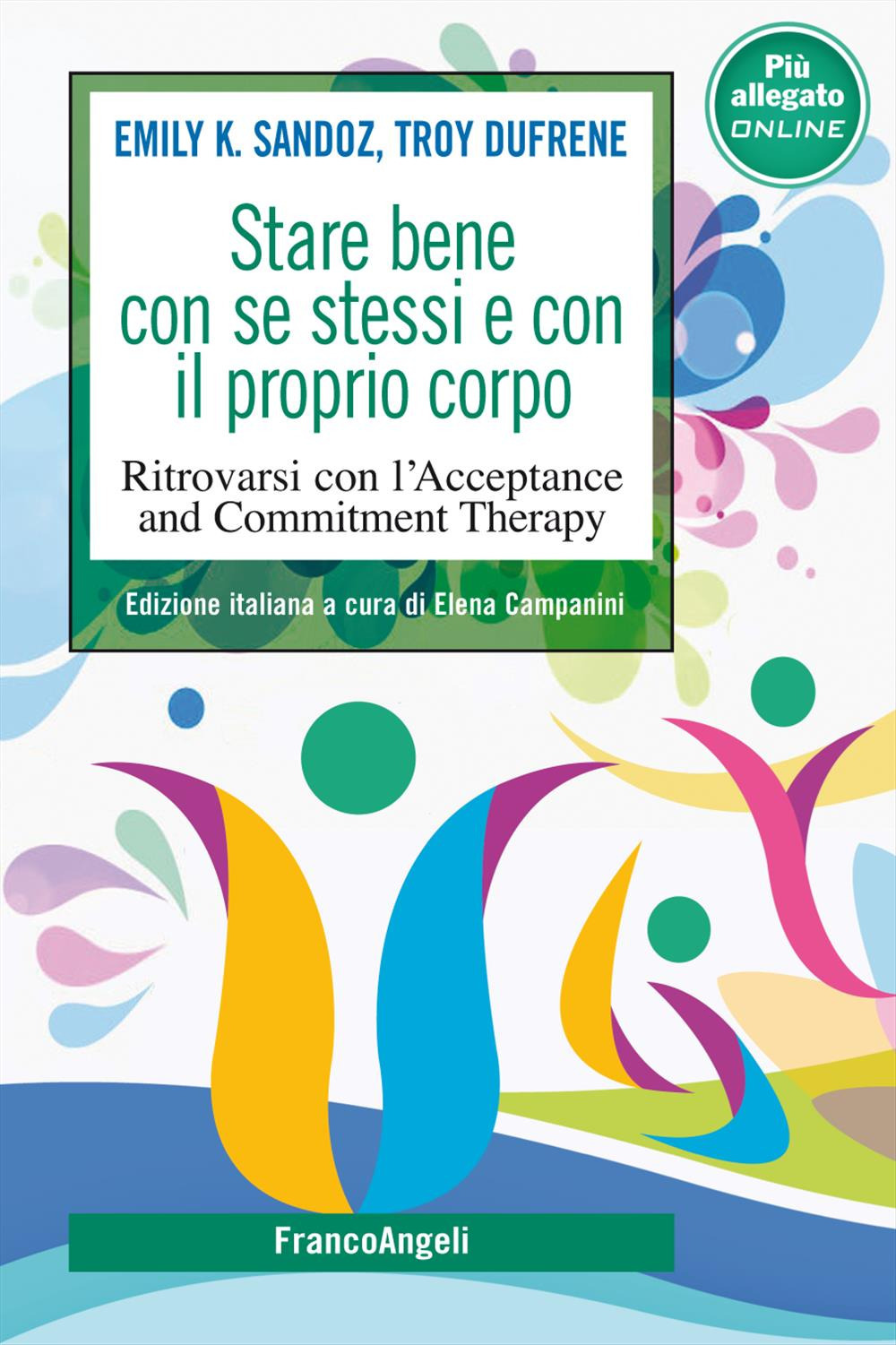 Stare bene con se stessi e con il proprio corpo. Ritrovarsi con l'Acceptance and Commitment Therapy. Con File audio per il download