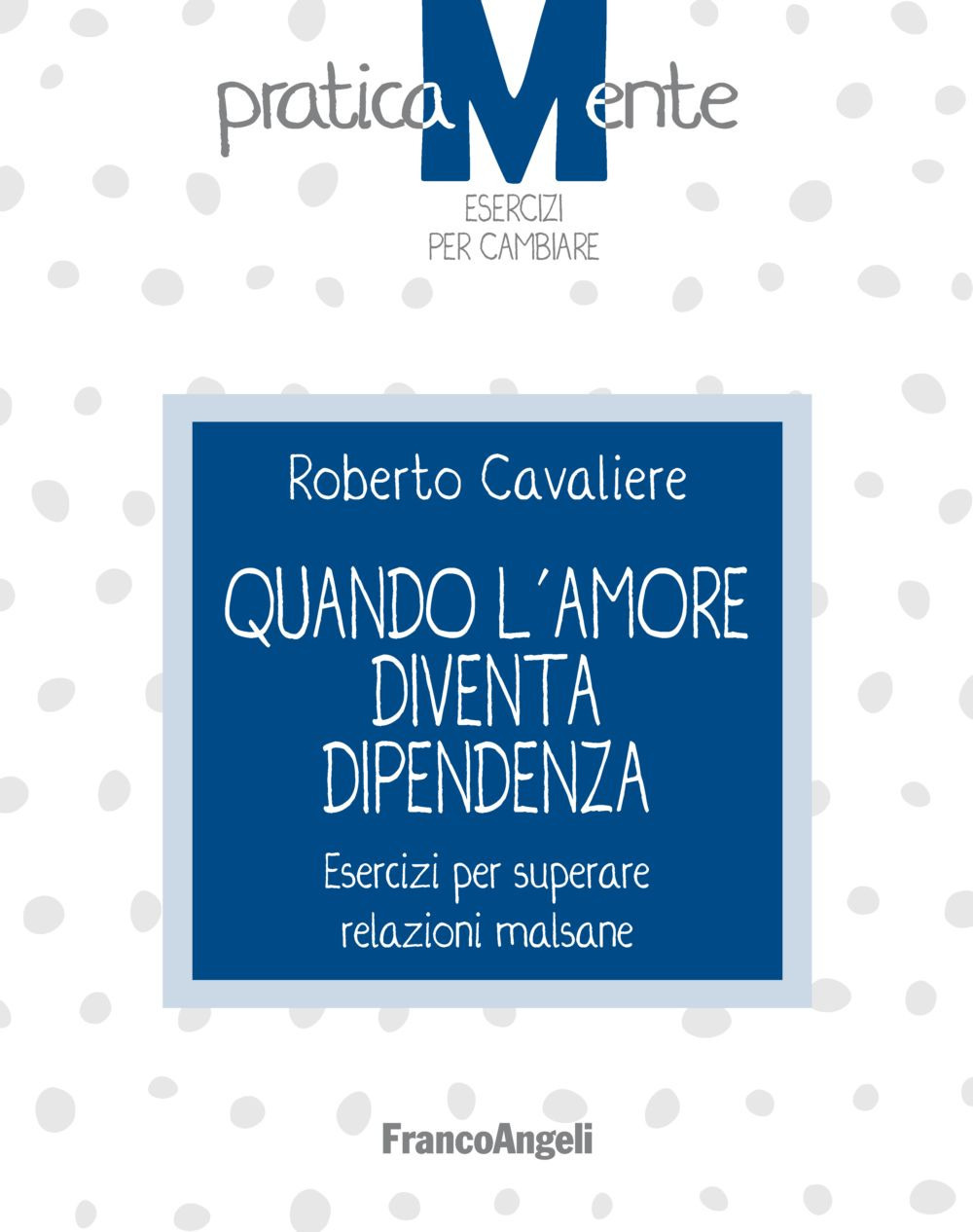 Quando l'amore diventa dipendenza. Esercizi per superare relazioni malsane