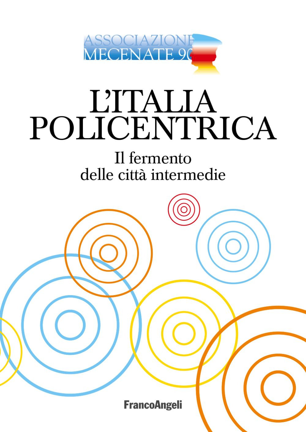 L'Italia policentrica. Il fermento delle città intermedie